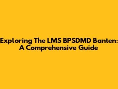 Exploring The LMS BPSDMD Banten: A Comprehensive Guide