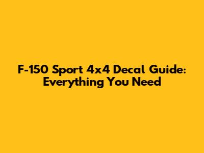 F-150 Sport 4x4 Decal Guide: Everything You Need