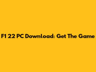 F1 22 PC Download: Get The Game