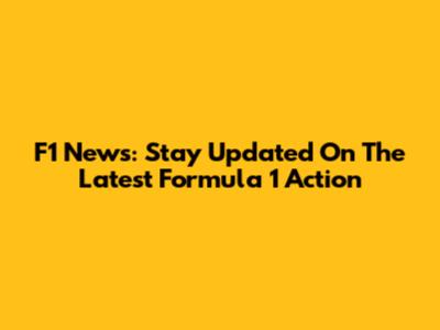 F1 News: Stay Updated On The Latest Formula 1 Action