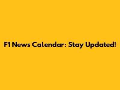 F1 News Calendar: Stay Updated!