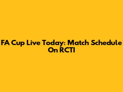 FA Cup Live Today: Match Schedule On RCTI