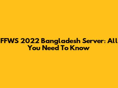FFWS 2022 Bangladesh Server: All You Need To Know