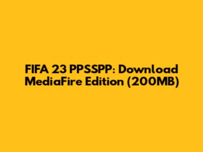 FIFA 23 PPSSPP: Download MediaFire Edition (200MB)