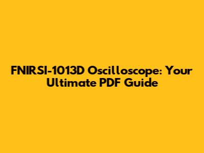 FNIRSI-1013D Oscilloscope: Your Ultimate PDF Guide
