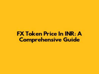 FX Token Price In INR: A Comprehensive Guide