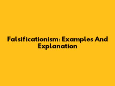 Falsificationism: Examples And Explanation