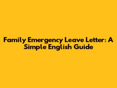 Family Emergency Leave Letter: A Simple English Guide