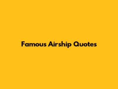 Famous Airship Quotes