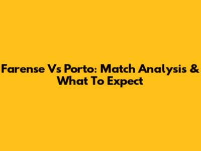 Farense Vs Porto: Match Analysis & What To Expect