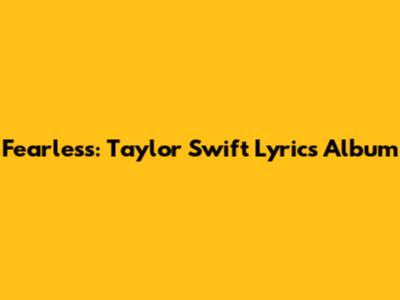 Fearless: Taylor Swift Lyrics Album