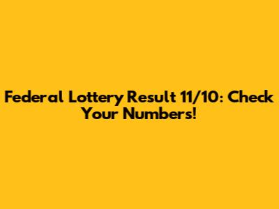 Federal Lottery Result 11/10: Check Your Numbers!
