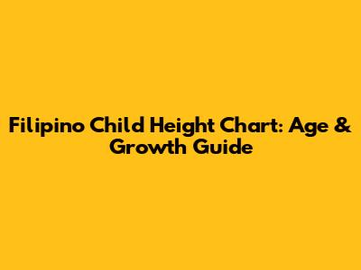 Filipino Child Height Chart: Age & Growth Guide