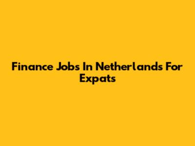 Finance Jobs In Netherlands For Expats