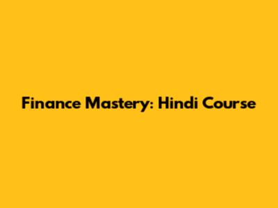 Finance Mastery: Hindi Course