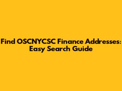 Find OSCNYCSC Finance Addresses: Easy Search Guide