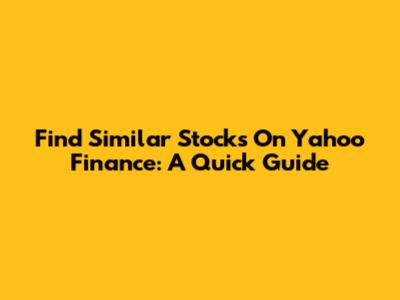 Find Similar Stocks On Yahoo Finance: A Quick Guide