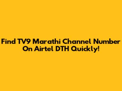 Find TV9 Marathi Channel Number On Airtel DTH Quickly!