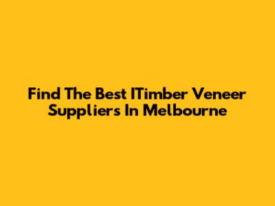 Find The Best ITimber Veneer Suppliers In Melbourne