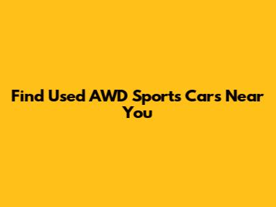 Find Used AWD Sports Cars Near You