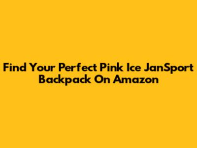 Find Your Perfect Pink Ice JanSport Backpack On Amazon