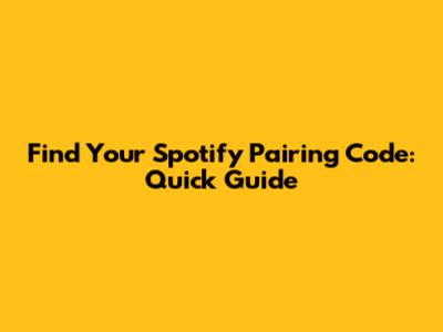 Find Your Spotify Pairing Code: Quick Guide
