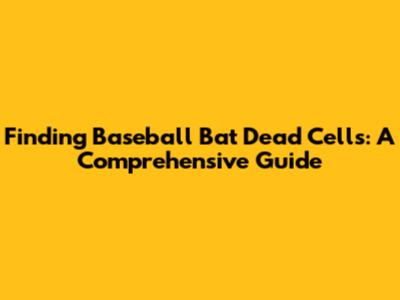 Finding Baseball Bat Dead Cells: A Comprehensive Guide
