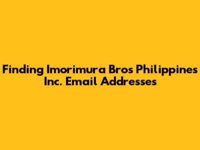 Finding Imorimura Bros Philippines Inc. Email Addresses