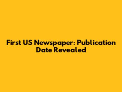 First US Newspaper: Publication Date Revealed