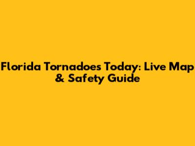 Florida Tornadoes Today: Live Map & Safety Guide