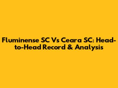 Fluminense SC Vs Ceara SC: Head-to-Head Record & Analysis