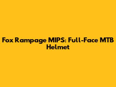 Fox Rampage MIPS: Full-Face MTB Helmet