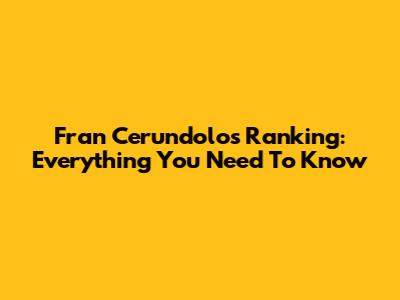 Fran Cerundolo's Ranking: Everything You Need To Know