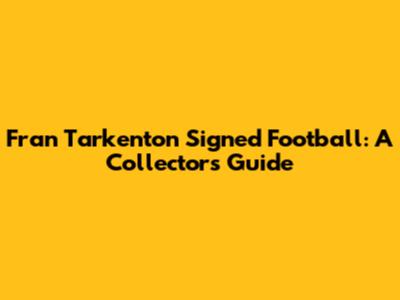 Fran Tarkenton Signed Football: A Collector's Guide