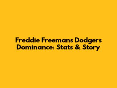 Freddie Freeman's Dodgers Dominance: Stats & Story
