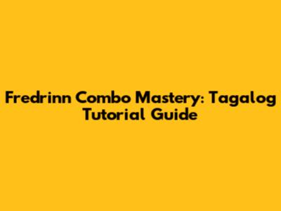 Fredrinn Combo Mastery: Tagalog Tutorial Guide