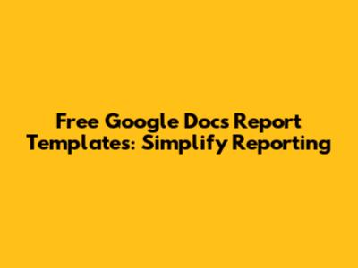 Free Google Docs Report Templates: Simplify Reporting