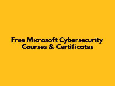 Free Microsoft Cybersecurity Courses & Certificates