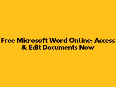 Free Microsoft Word Online: Access & Edit Documents Now