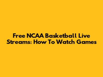 Free NCAA Basketball Live Streams: How To Watch Games
