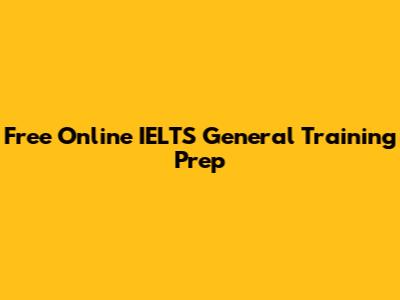 Free Online IELTS General Training Prep