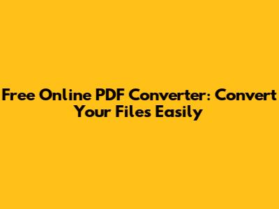 Free Online PDF Converter: Convert Your Files Easily