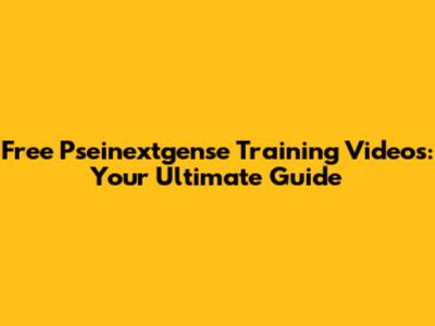 Free Pseinextgense Training Videos: Your Ultimate Guide