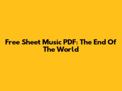 Free Sheet Music PDF: The End Of The World