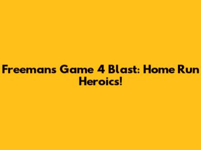Freeman's Game 4 Blast: Home Run Heroics!