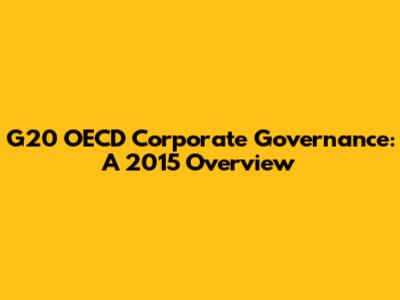 G20 OECD Corporate Governance: A 2015 Overview