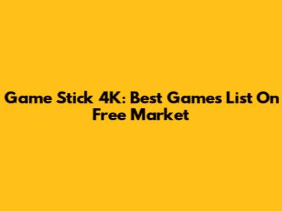 Game Stick 4K: Best Games List On Free Market