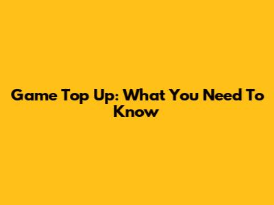 Game Top Up: What You Need To Know
