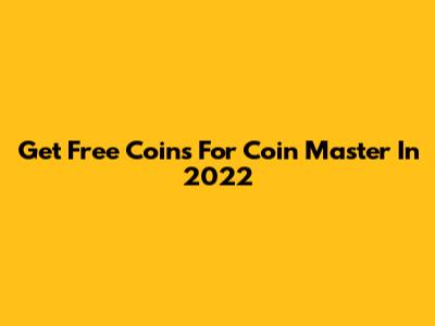 Get Free Coins For Coin Master In 2022