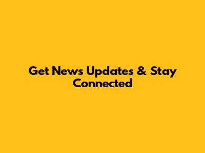 Get News Updates & Stay Connected